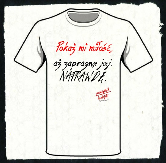 KOSZULKA pokaż mi miłość aż zapragnę jej naprawdę