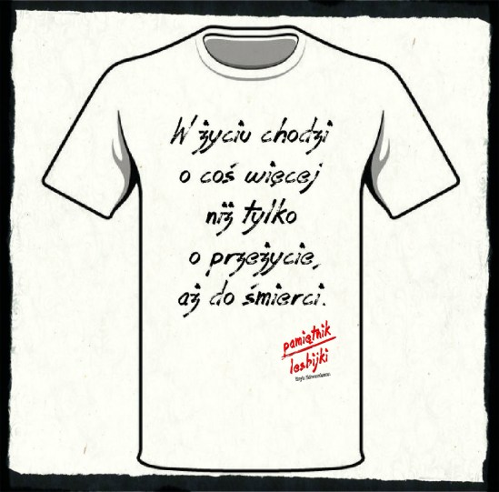 KOSZULKA W życiu chodzi o coś więcej