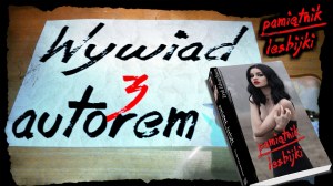 WYWIAD z AUTOREM Pamiętnika lesbijki - Erykiem Edwardssonem na Ujrzeć Słowa